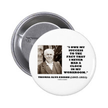Thomas Edison Owe Success Never Had Clock Workroom Pinback Button