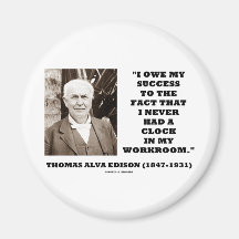 Thomas Edison Owe Success Never Had Clock Workroom Refrigerator Magnet