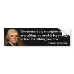 Thomas Jefferson Government Big Enough bumper stickers