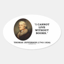 Thomas Jefferson I Cannot Live Without Books Quote Oval Stickers