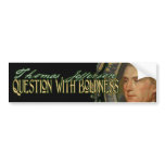 Thomas Jefferson Quote: Question with Boldness bumper stickers