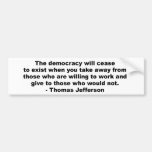 Thomas Jefferson - The democracy will cease to exi Bumper Stickers