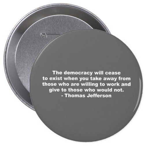 Thomas Jefferson - The democracy will cease to exi Buttons