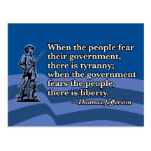 Thomas Jefferson, When people fear Government v2 Post Card