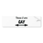 those 2 are gay icon bumper stickers