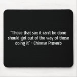 “Those that say it can’t be done should get out... mousepads