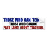 Those who can, teach bumper stickers