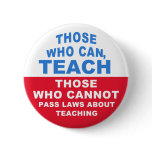 Those who can, Teach, Those who cannot pass Laws buttons