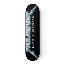 Thrashing Like A Maniac Skateboard deck