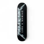 Thrashing Like A Maniac Skateboard deck
