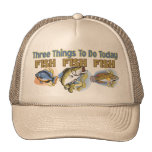 THREE THINGS TO DO TODAY- FISH FISH FISH TRUCKER HAT