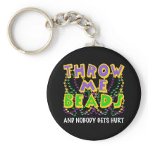 Throw Me Beads and nobody gets hurt Keychain