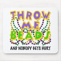 Throw Me Beads and nobody gets hurt Mouse Pad