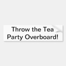 Throw the Tea Party Overboard Bumper Sticker