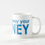 Throwing away your money coffee mug