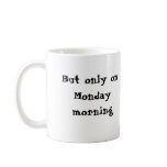 Thursday is my favourite day.. on Monday morning mugs