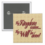 Thy Kingdom Come-1 Pinback Buttons