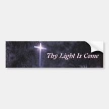 Thy Light Is Come Bumper Sticker