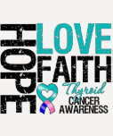 Thyroid Cancer Hope Love Faith t-shirts