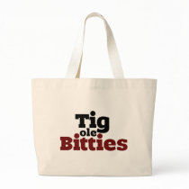 Tig ole Bitties Big ole Titties Canvas Bag