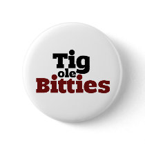 Tig ole Bitties Big ole Titties