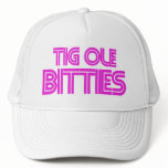 Tig ole Bitties Big ole Titties hats