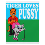TIGER LOVES PUSSY flyers