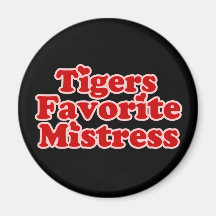 Tigers Favotire Mistress Womens Refrigerator Magnet