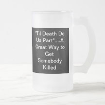 "Til Death Do Us Part"....A Great Way to Get So... Mug