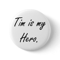 Tim is my Hero Button