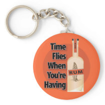 Time Flies When You're Having RUM. Keychains
