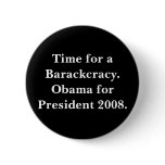 Time for a Barackcracy. Obama for President 2008. Button