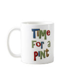 Time For A Pint mugs