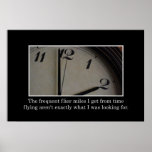 Time goes so fast I get frequent flier miles [XL] posters