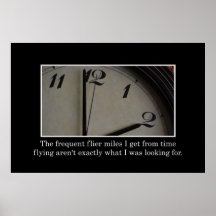 Time goes so fast I get frequent flier miles [XL] Posters