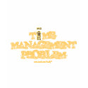 Time management funny t-shirt
