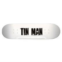 TIN MAN CUSTOM SKATEBOARD