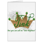 Tink.. but you can call me your highness greeting cards