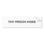 TINY PERSON INSIDE bumper stickers