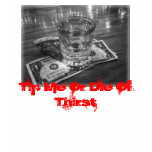 Tip Me or Die of Thirst No.1 t-shirts