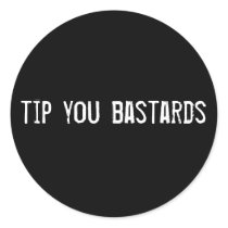 tip you bastards