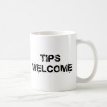 Tips Welcome Coffee Mug
