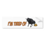 Tired of Bullshit bumper stickers