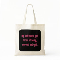 Tired of people working my nerves canvas bags