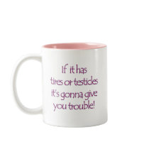 Tires or Testicles Mug