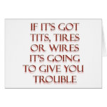 Tires Wires or Tits = Trouble Cards