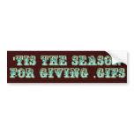 'tis the season for giving .gifs bumper stickers
