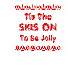 Tis The Skis On t-shirts