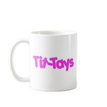 Tit-Tays boobs boobies hurray! Coffee Mug