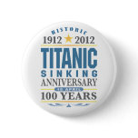 Titanic Sinking 100 Year Anniversary Pin